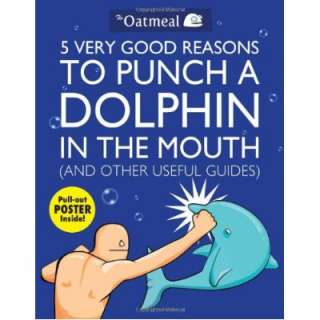  5 Very Good Reasons to Punch a Dolphin in the Mouth (And 