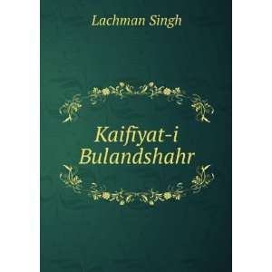  KaifÄ«yat i Bulandshahr: Lachman Singh: Books