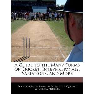  A Guide to the Many Forms of Cricket: Internationals 