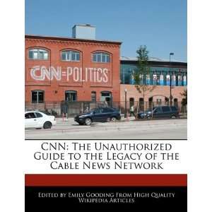  Legacy of the Cable News Network (9781241310479): Emily Gooding: Books