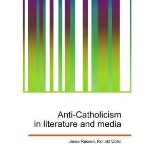  Anti Catholicism in literature and media: Ronald Cohn 