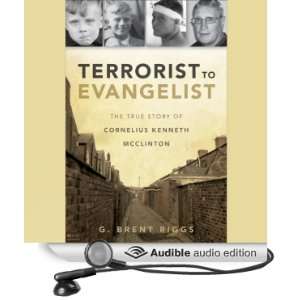 Terrorist to Evangelist: The True Story of Cornelius Kenneth McClinton 