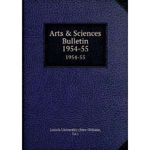 Arts & Sciences Bulletin. 1954 55 La.) Loyola University 