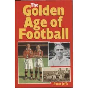  The Golden Age of Football Peter Jeffs Books