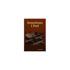  Sometimes I Feel (9781411684461): Thal Dixon: Books