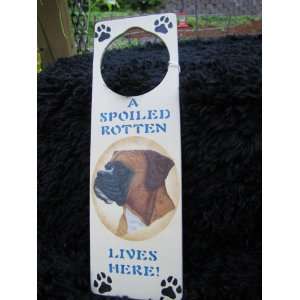  A Spoiled Rotten Boxer Lives Here Door Hanger: Everything 