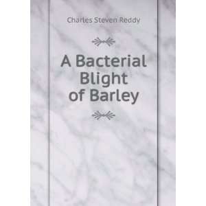  A Bacterial Blight of Barley Charles Steven Reddy Books