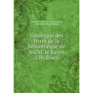  Catalogue des livres de la bibliothÃ¨que de feÃ» M. le Baron 