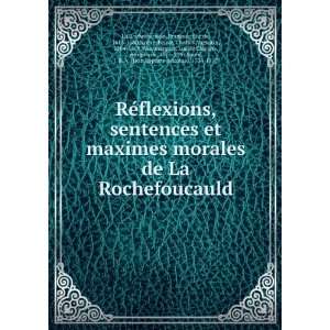 sentences et maximes morales de La Rochefoucauld: FranÃ§ois, duc de 