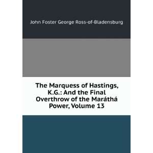  The Marquess of Hastings, K.G. And the Final Overthrow of 