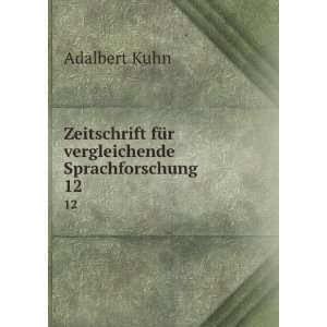   fÃ¼r vergleichende Sprachforschung. 12 Adalbert Kuhn Books