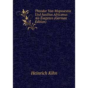   Junilius Africanus Als Exegeten (German Edition): Heinrich Kihn: Books