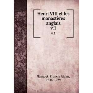   monastÃ¨res anglais. v.1 Francis Aidan, 1846 1929 Gasquet Books