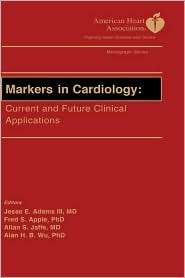 Markers in Cardiology   AHA Current and Future Clinical Applications 