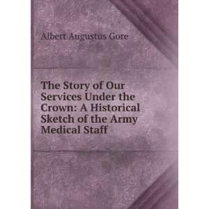   Sketch of the Army Medical Staff: Albert Augustus Gore: Books