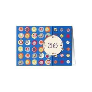  Happy Birthday! 36 Years Old, Mod Dots and Circles Card 