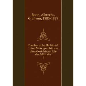   des Militairs. 1 Albrecht, Graf von, 1803 1879 Roon Books