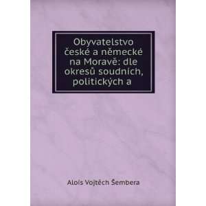   ¯ soudnÃ­ch, politickÃ½ch a . Alois VojtÄ?ch Å embera Books