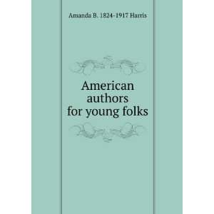   authors for young folks Amanda B. 1824 1917 Harris  Books