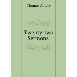  Twenty two Sermons . Thomas Amory Books