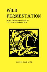 Wild Fermentation Sandor Katz DIY Fermented Food Zine  