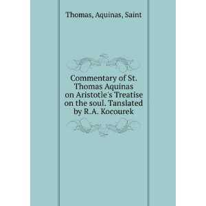   on the soul. Tanslated by R.A. Kocourek. Aquinas, Saint Thomas Books