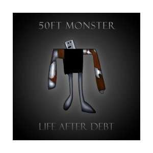  50 Ft. Monster   Life After Debt [audio CD]: Everything 
