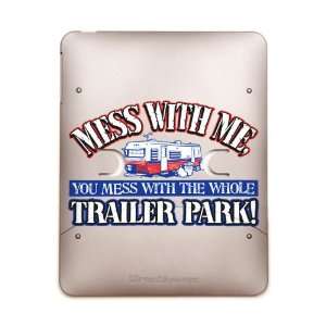   Case Metal Bronze Mess With Me You Mess With the Whole Trailer Park