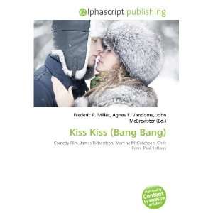  Kiss Kiss (Bang Bang) (9786132775825) Books