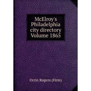   Philadelphia city directory Volume 1865: Orrin Rogers (Firm): Books