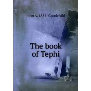  The book of Tephi John A. 1851  Goodchild Books