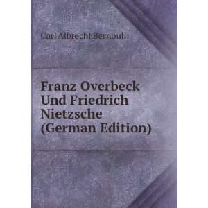   Friedrich Nietzsche (German Edition) Carl Albrecht Bernoulli Books
