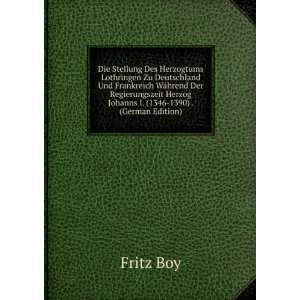   Johanns I. (1346 1390) . (German Edition) (9785875023590) Fritz Boy