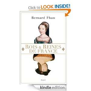 Rois et Reines de France (HISTOIRE) (French Edition): Bernard Phan 