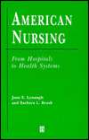 American Nursing From Hospitals to Health Systems, (1577180461), Joan 