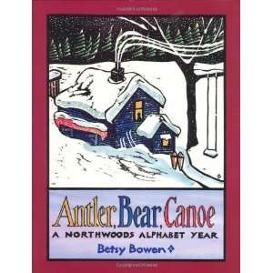   , Bear, Canoe A Northwoods Alphabet [Hardcover] Betsy Bowen Books