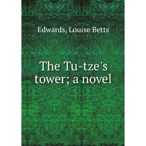   Tu tzes tower  a novel, Louise Betts. Edwards  Books