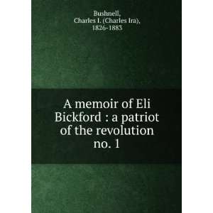   Bickford  a patriot of the revolution. Charles Ira Bushnell Books