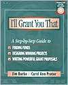 ll Grant You That: A Step by Step Guide to Finding Funds, Designing 