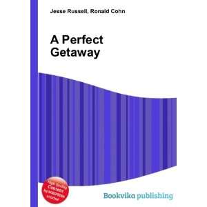  A Perfect Getaway: Ronald Cohn Jesse Russell: Books