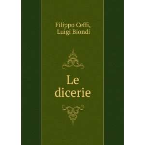  Le dicerie Luigi Biondi Filippo Ceffi Books