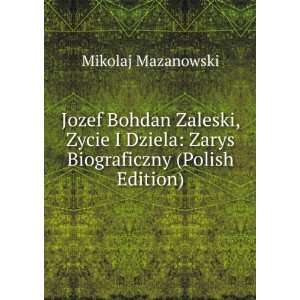 Jozef Bohdan Zaleski, Zycie I Dziela Zarys Biograficzny 