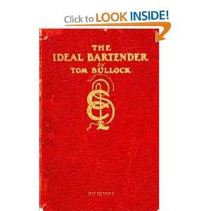    The Ideal Bartender 1917 Reprint [Paperback]: Tom Bullock: Books