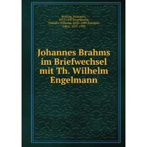   Theodor Wilhelm, 1843 1909,RÃ¶ntgen, Julius, 1855 1932 Brahms Books