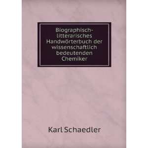   der wissenschaftlich bedeutenden Chemiker Karl Schaedler Books
