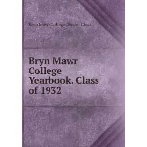   Yearbook. Class of 1932: Bryn Mawr College. Senior Class: Books