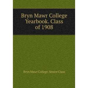   Yearbook. Class of 1908 Bryn Mawr College. Senior Class Books