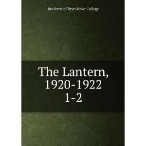  The Lantern, 1920 1922. 1 2 Students of Bryn Mawr College Books
