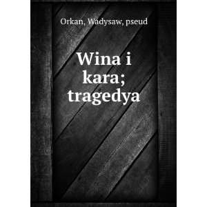  Wina i kara; tragedya Wadysaw, pseud Orkan Books