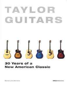 Taylor Guitars: 30 Years of a New American Classic NEW 9783932275449 